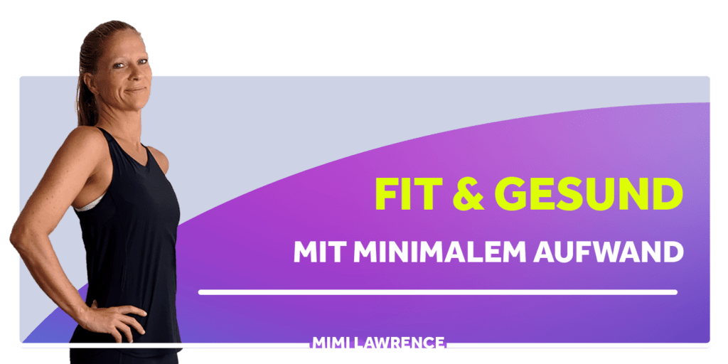 Maximal Fit und Gesund mit minimalem Aufwand
